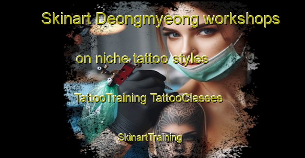 Skinart Deongmyeong workshops on niche tattoo styles | #TattooTraining #TattooClasses #SkinartTraining-Korea