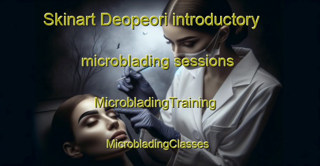 Skinart Deopeori introductory microblading sessions | MicrobladingTraining | MicrobladingClasses | SkinartTraining-Korea