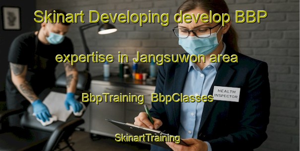 Skinart Developing develop BBP expertise in Jangsuwon area | BbpTraining | BbpClasses | SkinartTraining-Korea