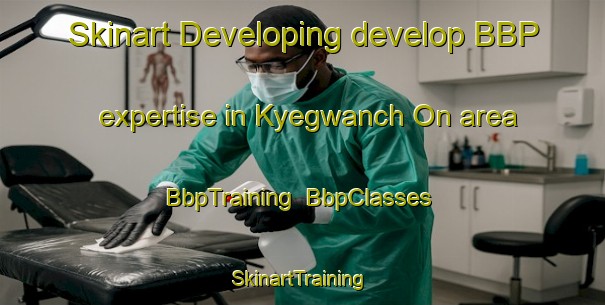 Skinart Developing develop BBP expertise in Kyegwanch On area | BbpTraining | BbpClasses | SkinartTraining-Korea