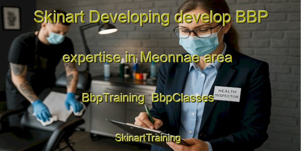 Skinart Developing develop BBP expertise in Meonnae area | BbpTraining | BbpClasses | SkinartTraining-Korea