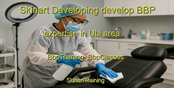 Skinart Developing develop BBP expertise in Ubi area | BbpTraining | BbpClasses | SkinartTraining-Korea