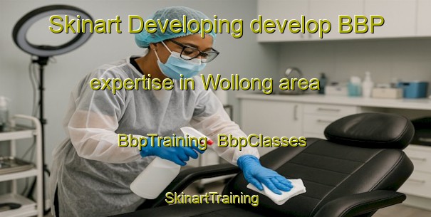 Skinart Developing develop BBP expertise in Wollong area | BbpTraining | BbpClasses | SkinartTraining-Korea