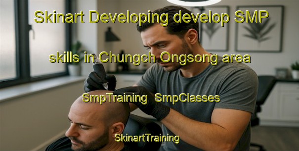 Skinart Developing develop SMP skills in Chungch Ongsong area | SmpTraining | SmpClasses | SkinartTraining-Korea