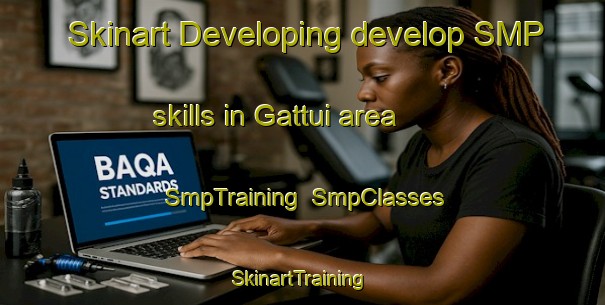 Skinart Developing develop SMP skills in Gattui area | SmpTraining | SmpClasses | SkinartTraining-Korea