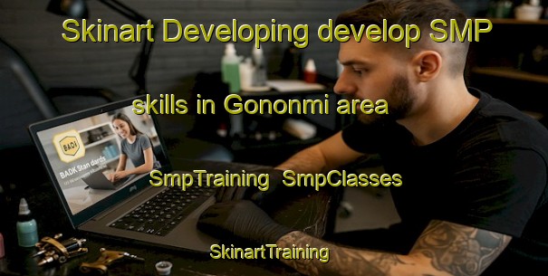 Skinart Developing develop SMP skills in Gononmi area | SmpTraining | SmpClasses | SkinartTraining-Korea
