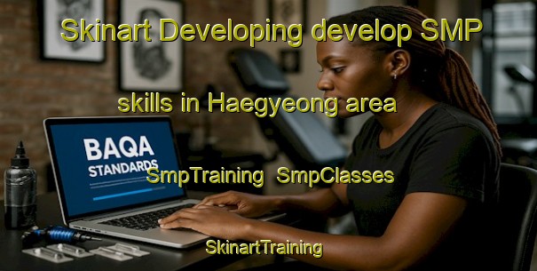 Skinart Developing develop SMP skills in Haegyeong area | SmpTraining | SmpClasses | SkinartTraining-Korea