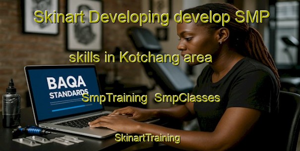 Skinart Developing develop SMP skills in Kotchang area | SmpTraining | SmpClasses | SkinartTraining-Korea