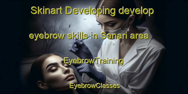 Skinart Developing develop eyebrow skills in Senari area | EyebrowTraining | EyebrowClasses | SkinartTraining-Korea