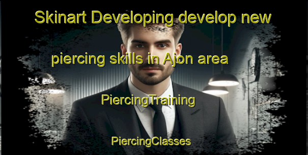 Skinart Developing develop new piercing skills in Ajon area | PiercingTraining | PiercingClasses | SkinartTraining-Korea