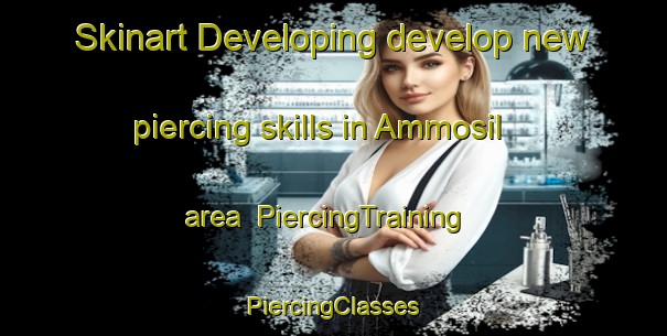 Skinart Developing develop new piercing skills in Ammosil area | #PiercingTraining #PiercingClasses #SkinartTraining-Korea