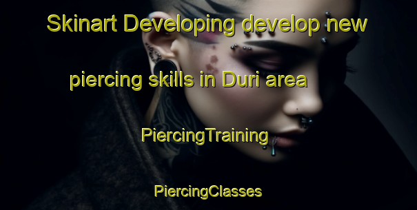 Skinart Developing develop new piercing skills in Duri area | #PiercingTraining #PiercingClasses #SkinartTraining-Korea