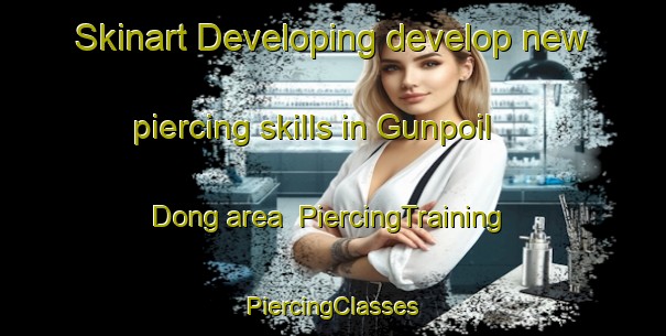 Skinart Developing develop new piercing skills in Gunpoil Dong area | #PiercingTraining #PiercingClasses #SkinartTraining-Korea