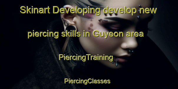 Skinart Developing develop new piercing skills in Guyeon area | PiercingTraining | PiercingClasses | SkinartTraining-Korea