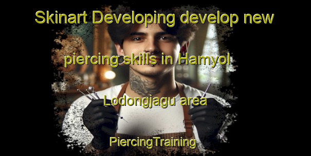 Skinart Developing develop new piercing skills in Hamyol Lodongjagu area | #PiercingTraining #PiercingClasses #SkinartTraining-Korea