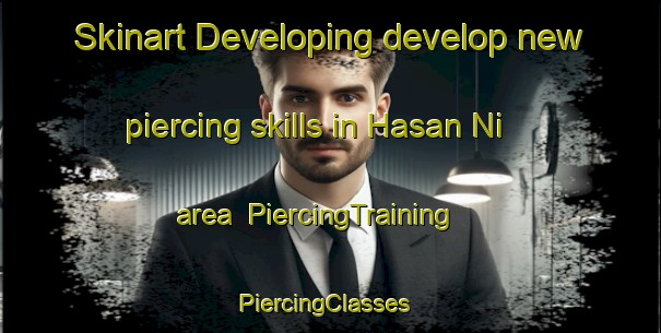 Skinart Developing develop new piercing skills in Hasan Ni area | PiercingTraining | PiercingClasses | SkinartTraining-Korea