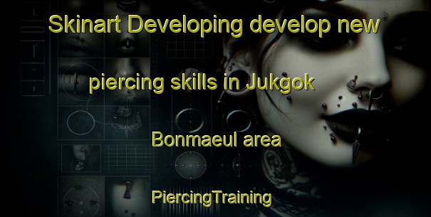 Skinart Developing develop new piercing skills in Jukgok Bonmaeul area | #PiercingTraining #PiercingClasses #SkinartTraining-Korea