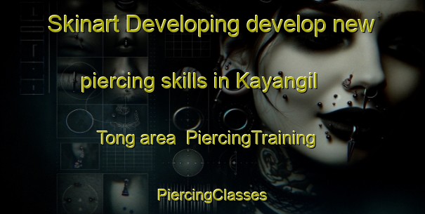 Skinart Developing develop new piercing skills in Kayangil Tong area | #PiercingTraining #PiercingClasses #SkinartTraining-Korea