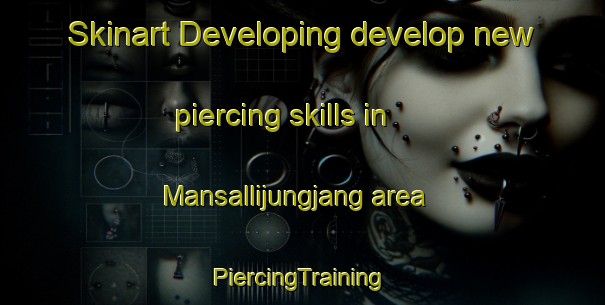 Skinart Developing develop new piercing skills in Mansallijungjang area | #PiercingTraining #PiercingClasses #SkinartTraining-Korea