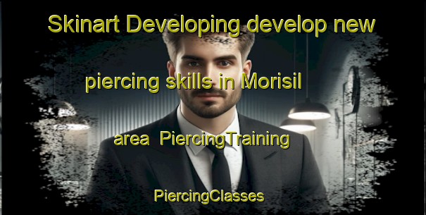 Skinart Developing develop new piercing skills in Morisil area | PiercingTraining | PiercingClasses | SkinartTraining-Korea