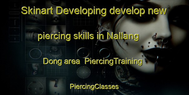 Skinart Developing develop new piercing skills in Nallang Dong area | #PiercingTraining #PiercingClasses #SkinartTraining-Korea