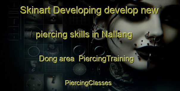 Skinart Developing develop new piercing skills in Nallang Dong area | PiercingTraining | PiercingClasses | SkinartTraining-Korea