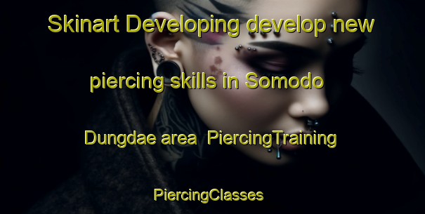 Skinart Developing develop new piercing skills in Somodo Dungdae area | PiercingTraining | PiercingClasses | SkinartTraining-Korea