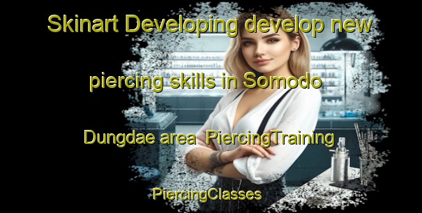 Skinart Developing develop new piercing skills in Somodo Dungdae area | PiercingTraining | PiercingClasses | SkinartTraining-Korea