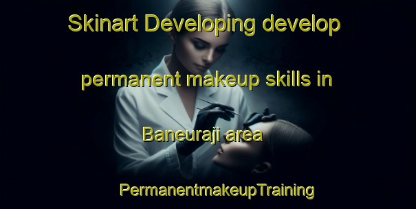 Skinart Developing develop permanent makeup skills in Baneuraji area | #PermanentmakeupTraining #PermanentmakeupClasses #SkinartTraining-Korea