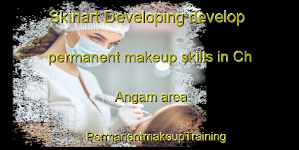 Skinart Developing develop permanent makeup skills in Ch Angam area | #PermanentmakeupTraining #PermanentmakeupClasses #SkinartTraining-Korea