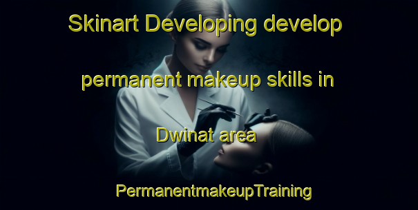 Skinart Developing develop permanent makeup skills in Dwinat area | PermanentmakeupTraining | PermanentmakeupClasses | SkinartTraining-Korea