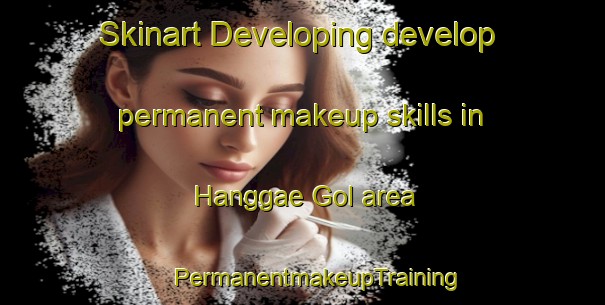 Skinart Developing develop permanent makeup skills in Hanggae Gol area | #PermanentmakeupTraining #PermanentmakeupClasses #SkinartTraining-Korea