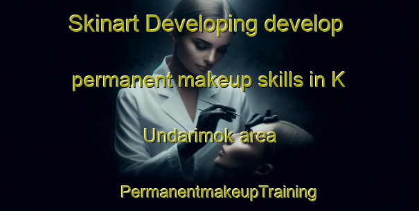 Skinart Developing develop permanent makeup skills in K Undarimok area | #PermanentmakeupTraining #PermanentmakeupClasses #SkinartTraining-Korea