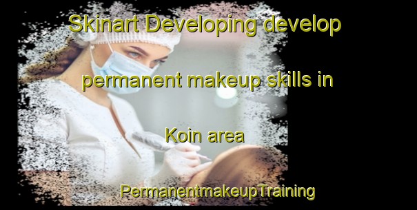 Skinart Developing develop permanent makeup skills in Koin area | #PermanentmakeupTraining #PermanentmakeupClasses #SkinartTraining-Korea