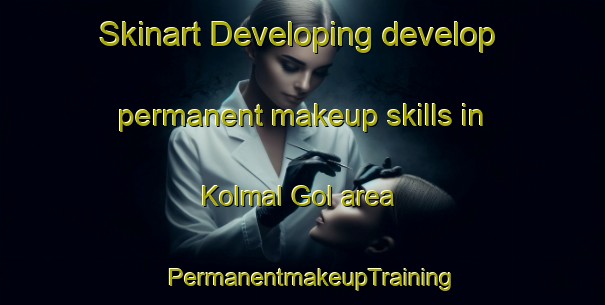Skinart Developing develop permanent makeup skills in Kolmal Gol area | PermanentmakeupTraining | PermanentmakeupClasses | SkinartTraining-Korea