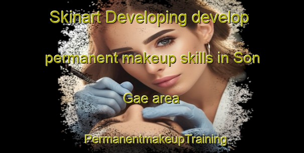 Skinart Developing develop permanent makeup skills in Son Gae area | PermanentmakeupTraining | PermanentmakeupClasses | SkinartTraining-Korea