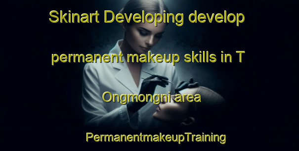 Skinart Developing develop permanent makeup skills in T Ongmongni area | #PermanentmakeupTraining #PermanentmakeupClasses #SkinartTraining-Korea