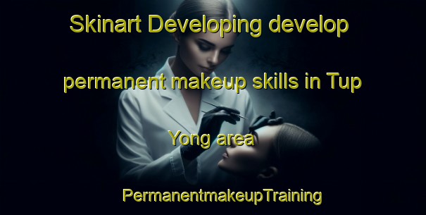 Skinart Developing develop permanent makeup skills in Tup Yong area | #PermanentmakeupTraining #PermanentmakeupClasses #SkinartTraining-Korea