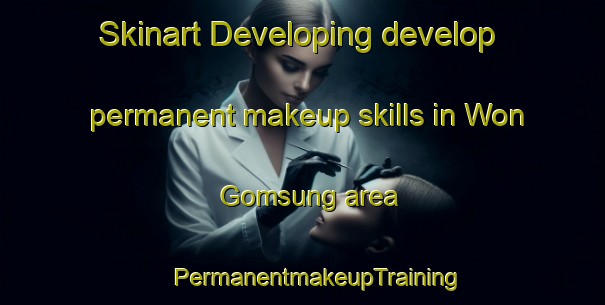 Skinart Developing develop permanent makeup skills in Won Gomsung area | #PermanentmakeupTraining #PermanentmakeupClasses #SkinartTraining-Korea