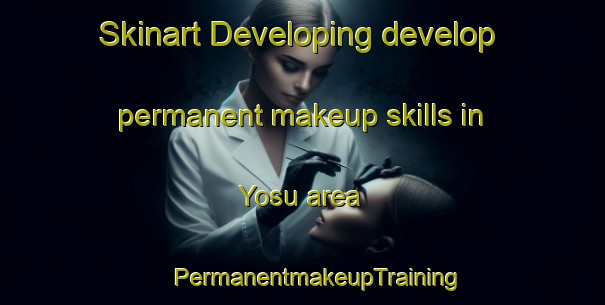 Skinart Developing develop permanent makeup skills in Yosu area | #PermanentmakeupTraining #PermanentmakeupClasses #SkinartTraining-Korea