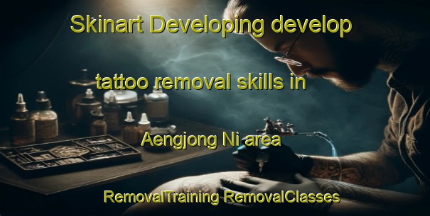 Skinart Developing develop tattoo removal skills in Aengjong Ni area | #RemovalTraining #RemovalClasses #SkinartTraining-Korea