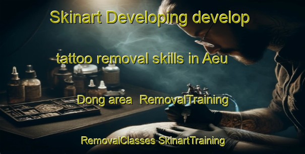 Skinart Developing develop tattoo removal skills in Aeu Dong area | #RemovalTraining #RemovalClasses #SkinartTraining-Korea