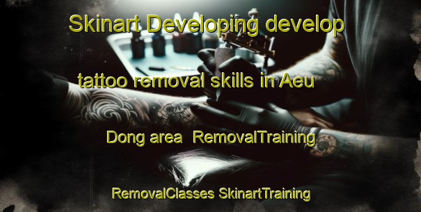 Skinart Developing develop tattoo removal skills in Aeu Dong area | #RemovalTraining #RemovalClasses #SkinartTraining-Korea