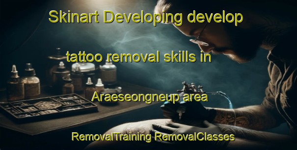 Skinart Developing develop tattoo removal skills in Araeseongneup area | #RemovalTraining #RemovalClasses #SkinartTraining-Korea