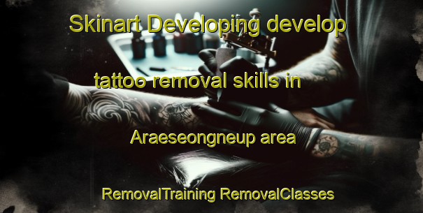 Skinart Developing develop tattoo removal skills in Araeseongneup area | #RemovalTraining #RemovalClasses #SkinartTraining-Korea