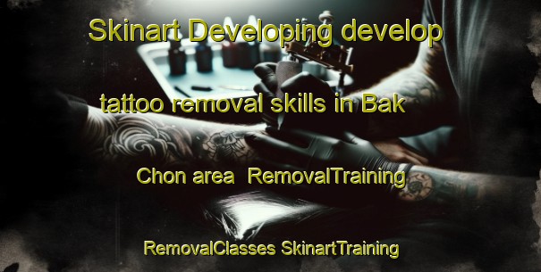 Skinart Developing develop tattoo removal skills in Bak Chon area | #RemovalTraining #RemovalClasses #SkinartTraining-Korea