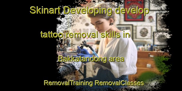 Skinart Developing develop tattoo removal skills in Bakkatandong area | #RemovalTraining #RemovalClasses #SkinartTraining-Korea