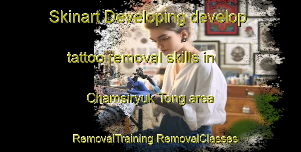 Skinart Developing develop tattoo removal skills in Chamsiryuk Tong area | #RemovalTraining #RemovalClasses #SkinartTraining-Korea