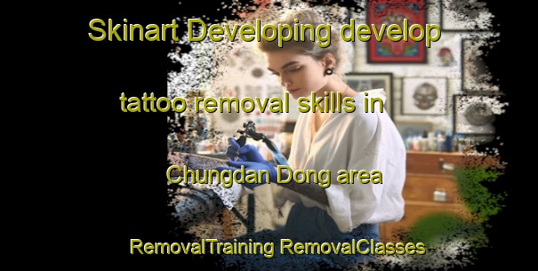 Skinart Developing develop tattoo removal skills in Chungdan Dong area | #RemovalTraining #RemovalClasses #SkinartTraining-Korea