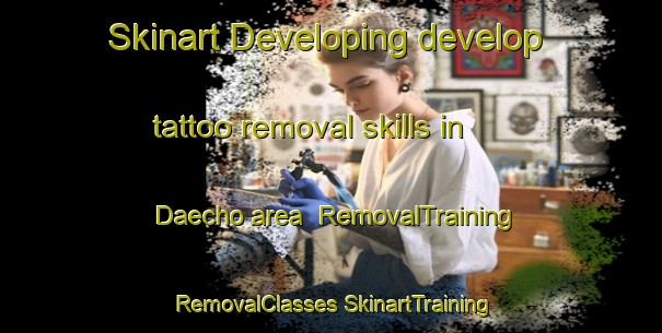 Skinart Developing develop tattoo removal skills in Daecho area | #RemovalTraining #RemovalClasses #SkinartTraining-Korea